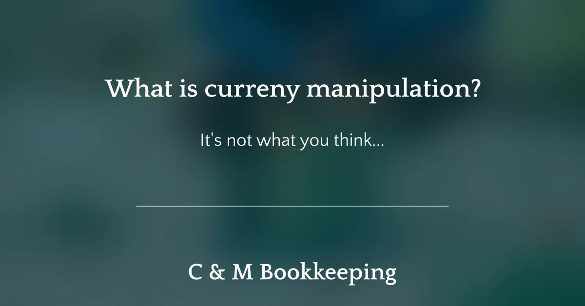 What is currency manipulation?
